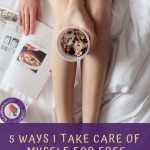 5 Ways I Take Care of Myself For Free